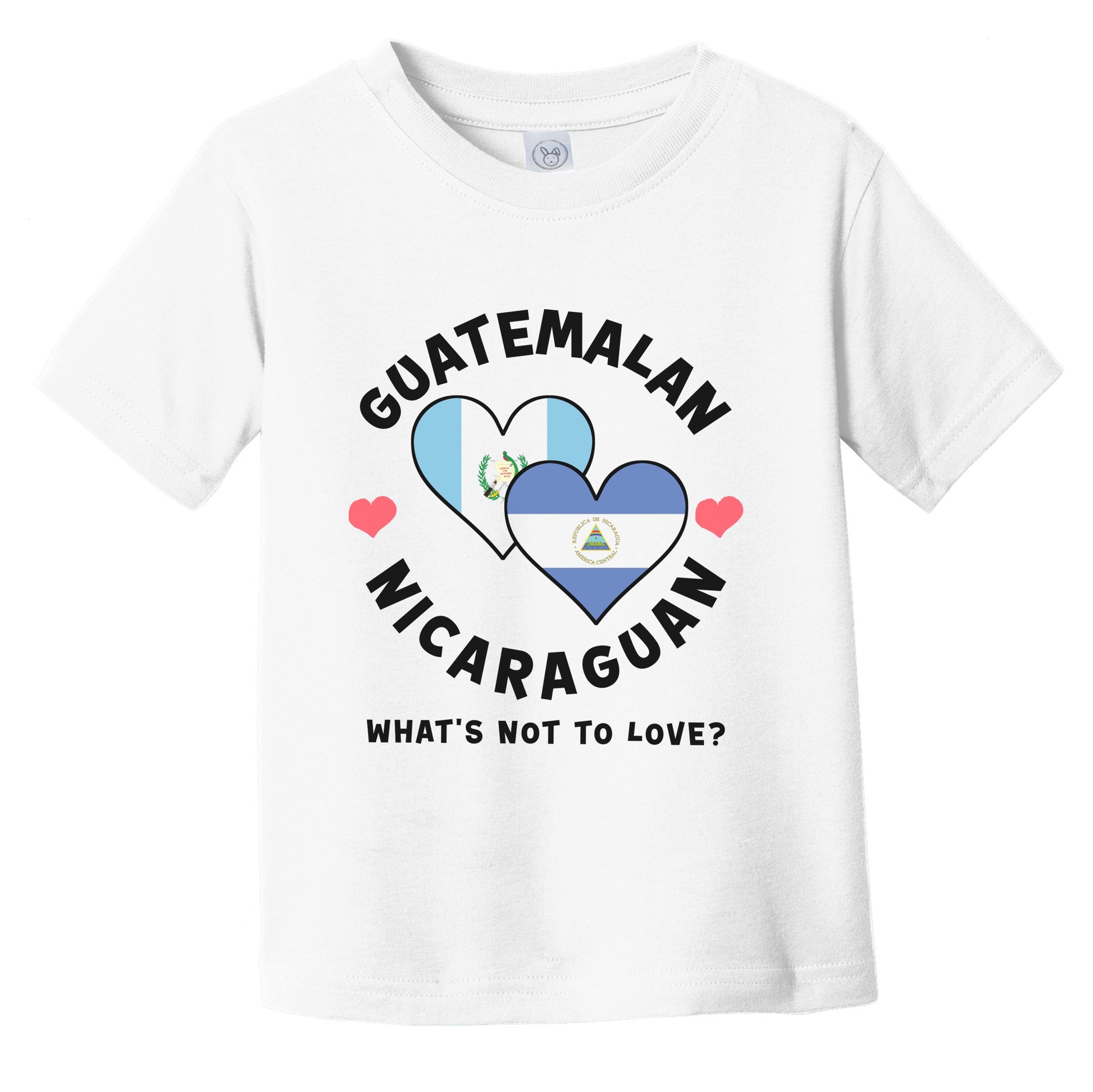 Guatemalan Nicaraguan What's Not To Love Heart Flags Infant Toddler T-Shirt