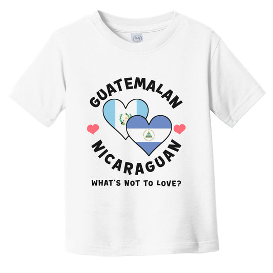 Guatemalan Nicaraguan What's Not To Love Heart Flags Infant Toddler T-Shirt