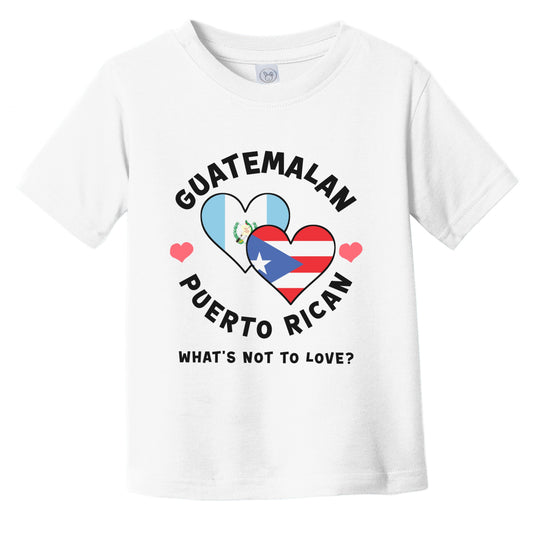 Guatemalan Puerto Rican What's Not To Love Heart Flags Infant Toddler T-Shirt