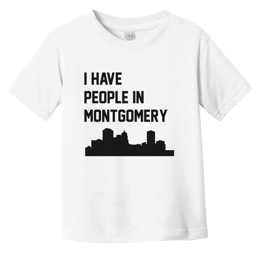 I Have People In Montgomery Alabama Skyline Infant Toddler T-Shirt