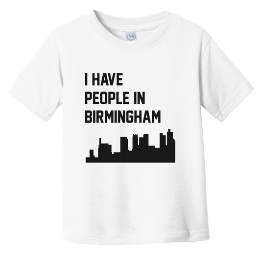 I Have People In Birmingham Alabama Skyline Infant Toddler T-Shirt