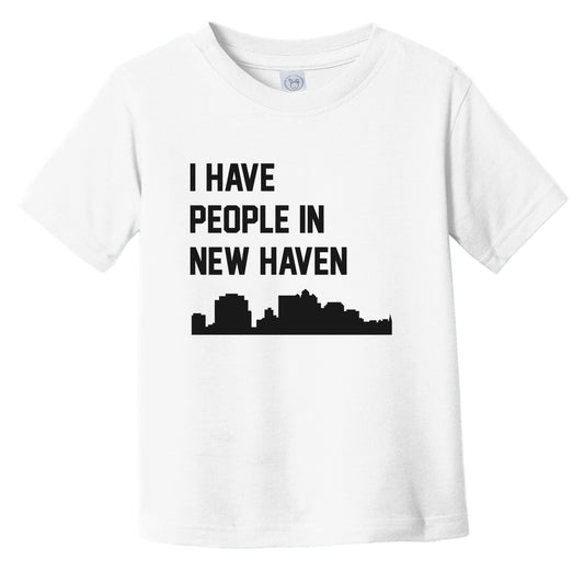 I Have People In New Haven Connecticut Skyline Infant Toddler T-Shirt