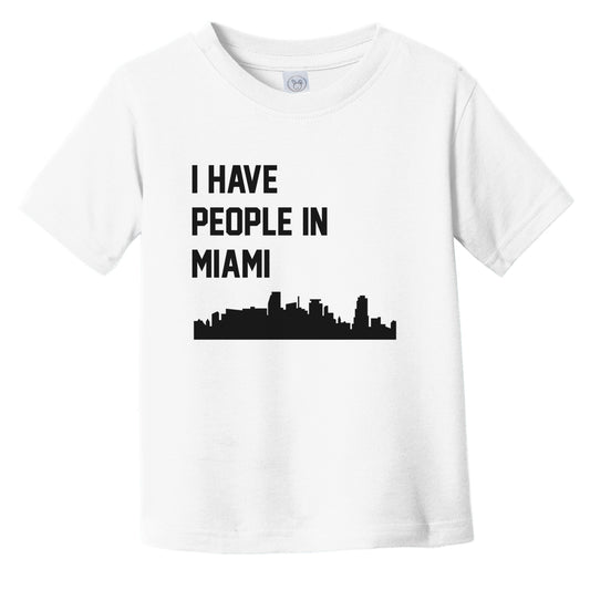 I Have People In Miami Florida Skyline Infant Toddler T-Shirt