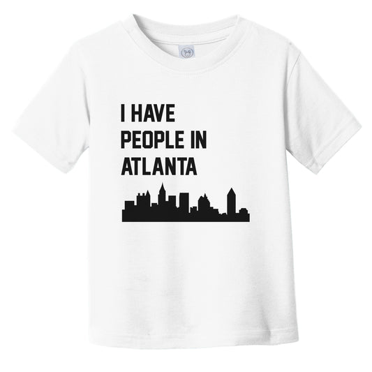 I Have People In Atlanta Georgia Skyline Infant Toddler T-Shirt