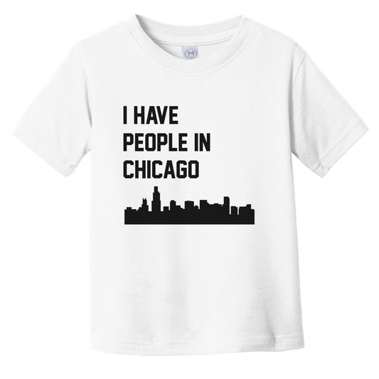 I Have People In Chicago Illinois Skyline Infant Toddler T-Shirt