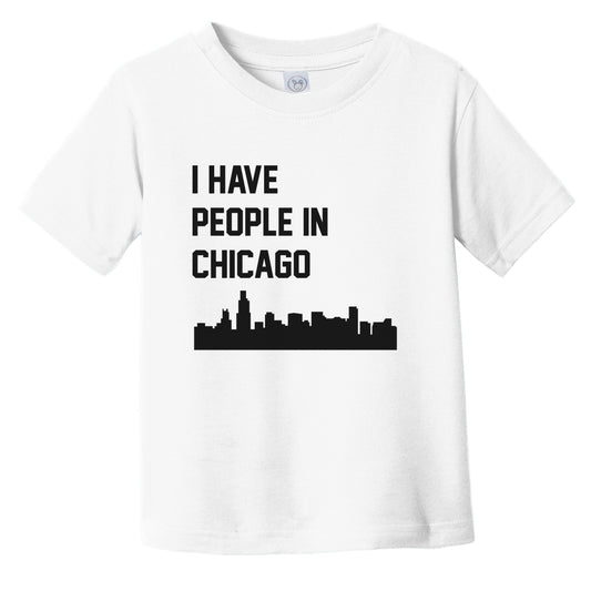 I Have People In Chicago Illinois Skyline Infant Toddler T-Shirt