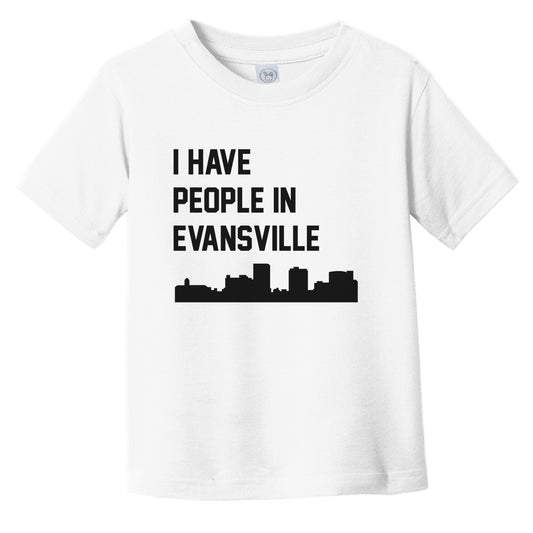 I Have People In Evansville Indiana Skyline Infant Toddler T-Shirt