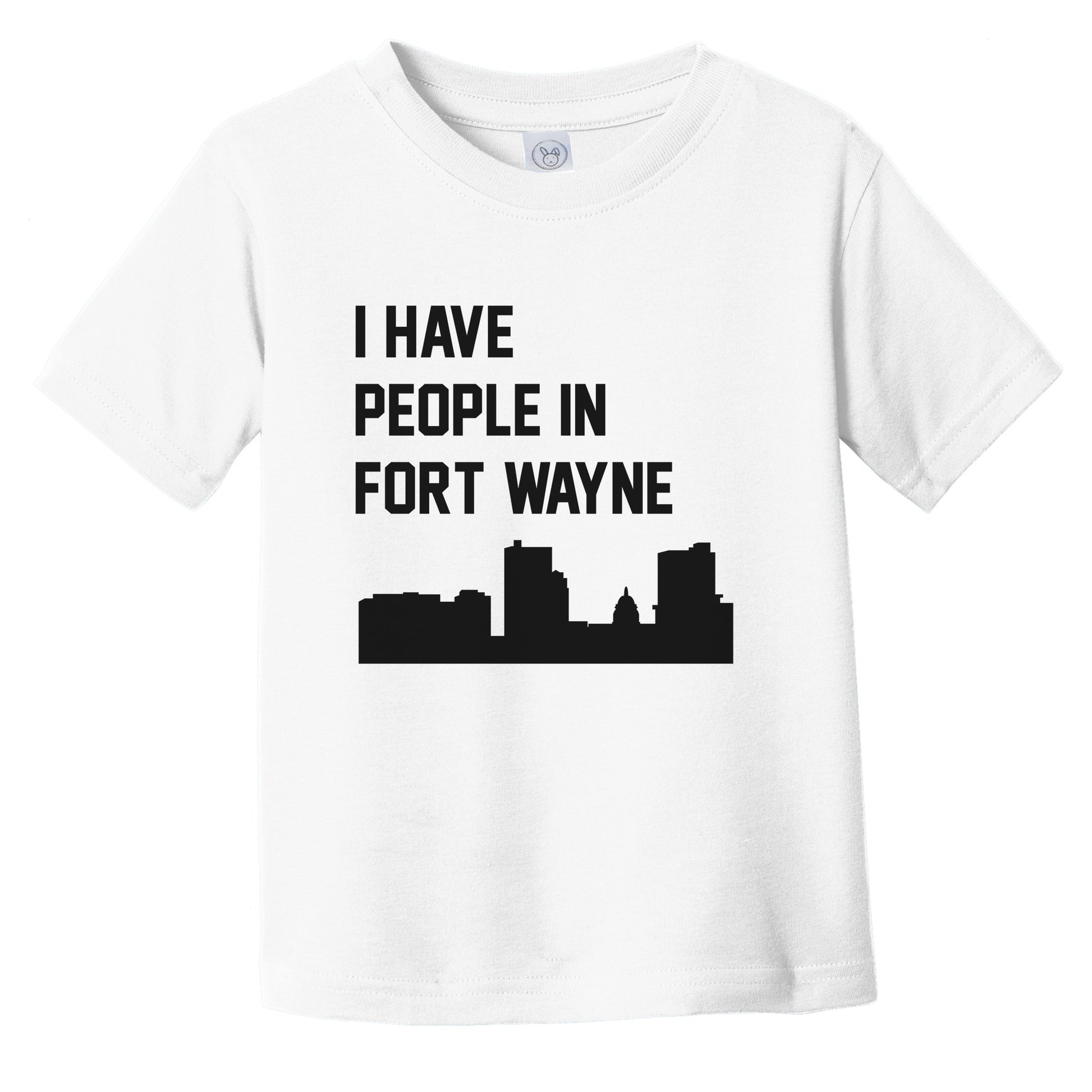 I Have People In Fort Wayne Indiana Skyline Infant Toddler T-Shirt