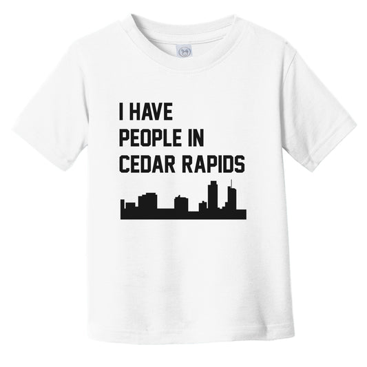 I Have People In Cedar Rapids Iowa Skyline Infant Toddler T-Shirt