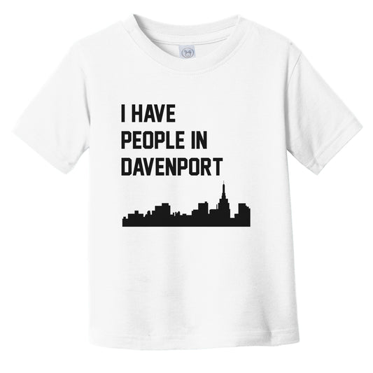 I Have People In Davenport Iowa Skyline Infant Toddler T-Shirt