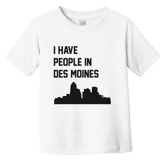 I Have People In Des Moines Iowa Skyline Infant Toddler T-Shirt