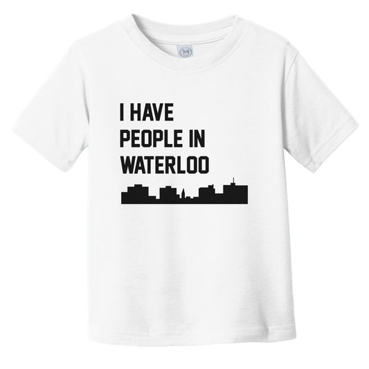 I Have People In Waterloo Iowa Skyline Infant Toddler T-Shirt