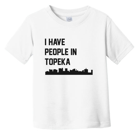 I Have People In Topeka Kansas Skyline Infant Toddler T-Shirt