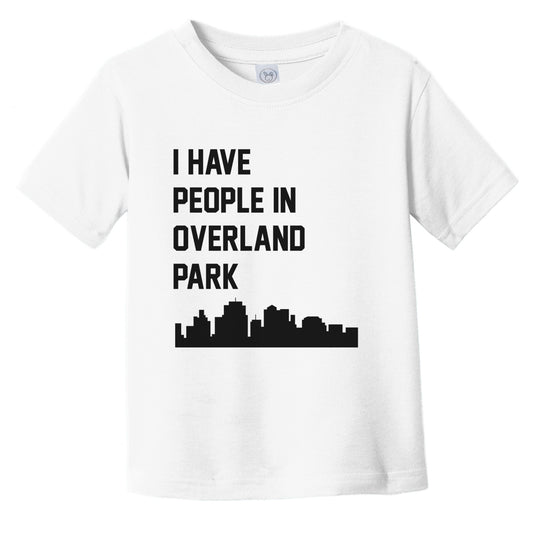 I Have People In Overland Park Kansas Skyline Infant Toddler T-Shirt