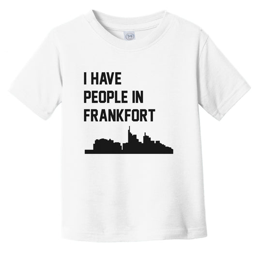 I Have People In Frankfort Kentucky Skyline Infant Toddler T-Shirt