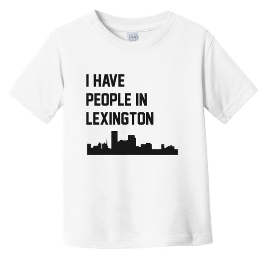I Have People In Lexington Kentucky Skyline Infant Toddler T-Shirt