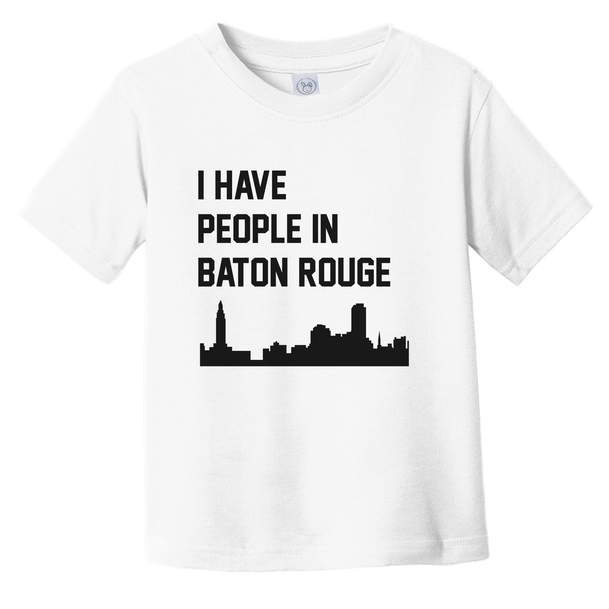 I Have People In Baton Rouge Louisiana Skyline Infant Toddler T-Shirt