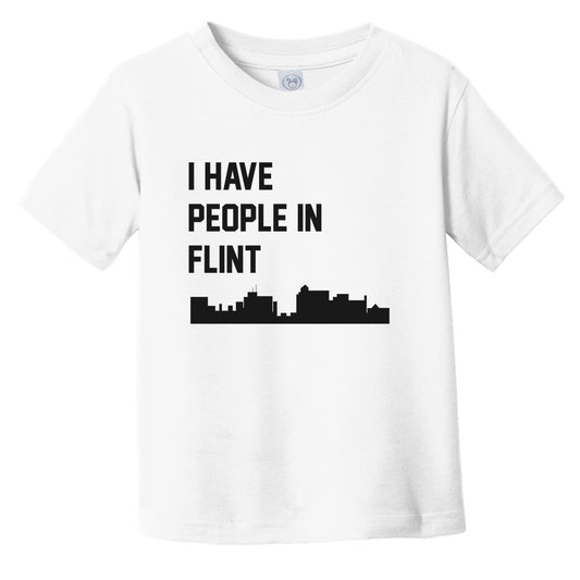 I Have People In Flint Michigan Skyline Infant Toddler T-Shirt
