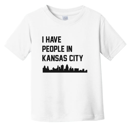 I Have People In Kansas City Missouri Skyline Infant Toddler T-Shirt