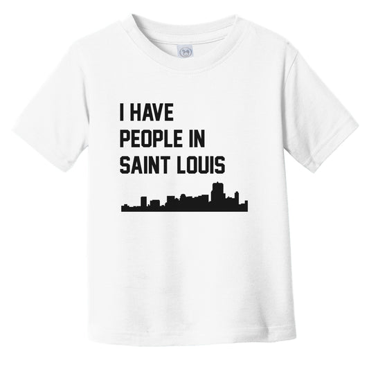 I Have People In Saint Louis Missouri Skyline Infant Toddler T-Shirt