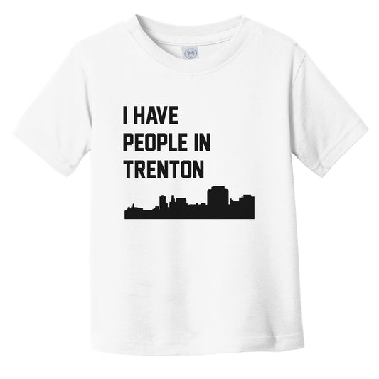 I Have People In Trenton New Jersey Skyline Infant Toddler T-Shirt