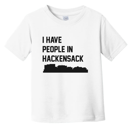 I Have People In Hackensack New Jersey Skyline Infant Toddler T-Shirt
