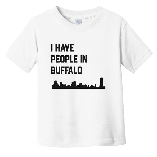 I Have People In Buffalo New York Skyline Infant Toddler T-Shirt