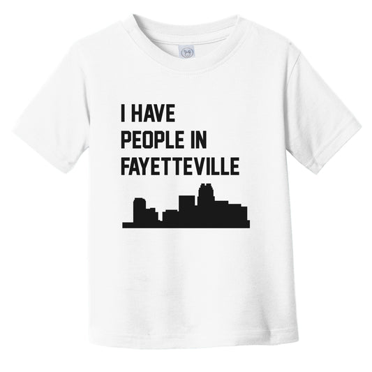 I Have People In Fayetteville North Carolina Skyline Infant Toddler T-Shirt