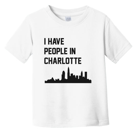 I Have People In Charlotte North Carolina Skyline Infant Toddler T-Shirt