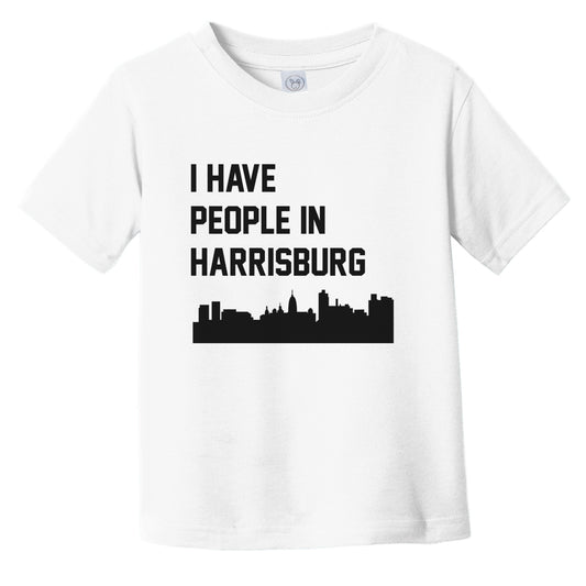 I Have People In Harrisburg Pennsylvania Skyline Infant Toddler T-Shirt