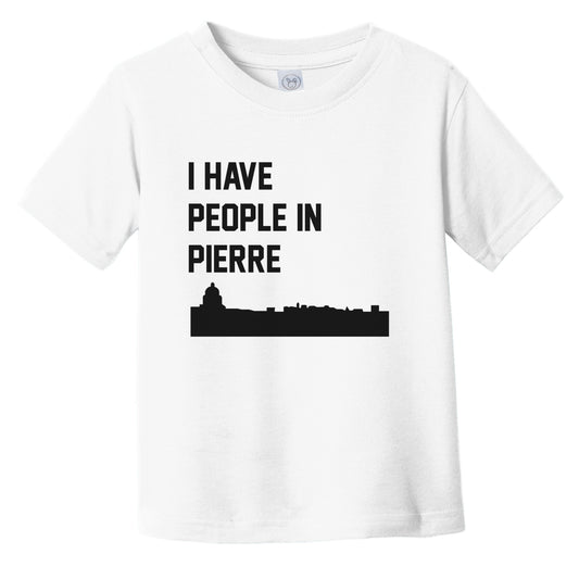 I Have People In Pierre South Dakota Skyline Infant Toddler T-Shirt