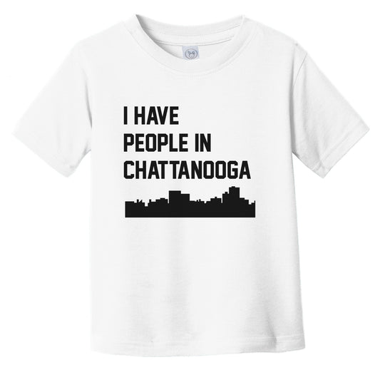 I Have People In Chattanooga Tennessee Skyline Infant Toddler T-Shirt