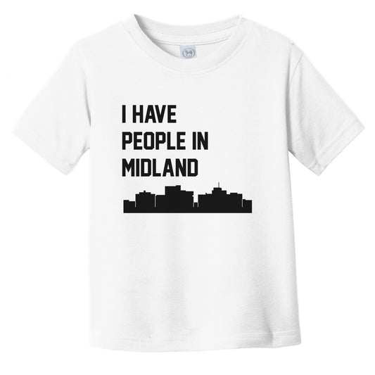 I Have People In Midland Texas Skyline Infant Toddler T-Shirt
