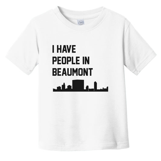 I Have People In Beaumont Texas Skyline Infant Toddler T-Shirt