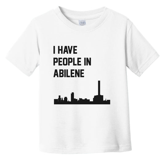 I Have People In Abilene Texas Skyline Infant Toddler T-Shirt