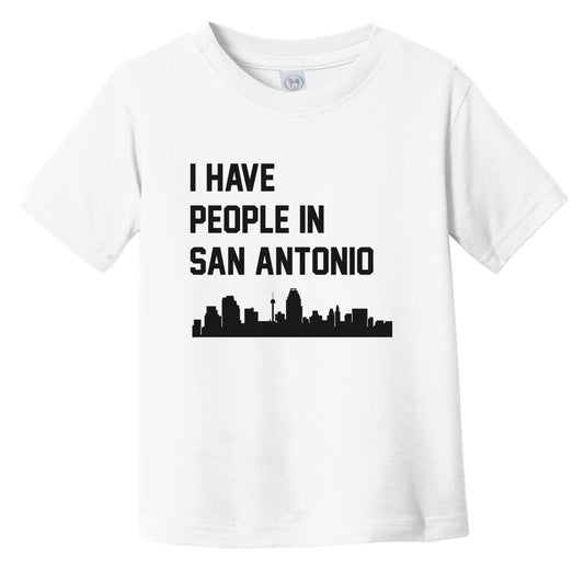 I Have People In San Antonio Texas Skyline Infant Toddler T-Shirt