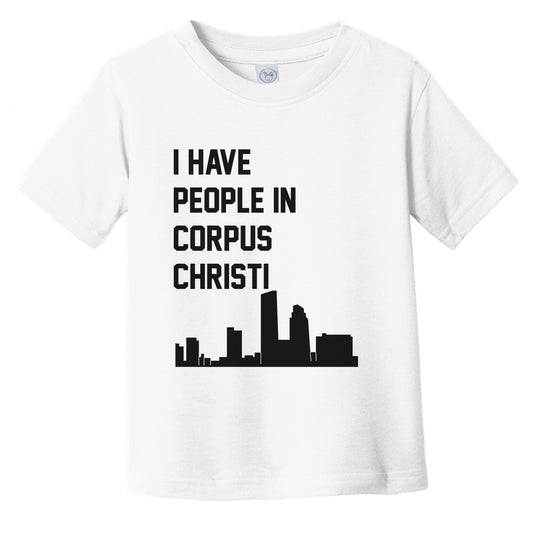 I Have People In Corpus Christi Texas Skyline Infant Toddler T-Shirt