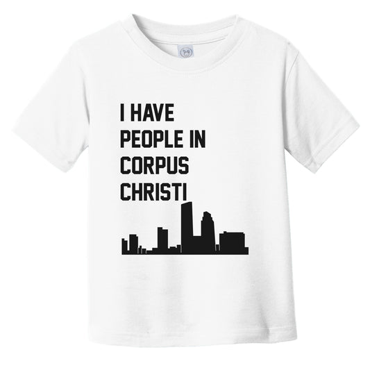I Have People In Corpus Christi Texas Skyline Infant Toddler T-Shirt