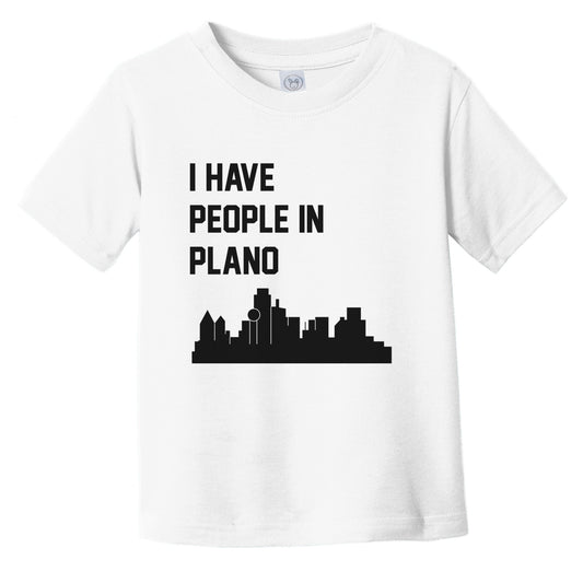 I Have People In Plano Texas Skyline Infant Toddler T-Shirt