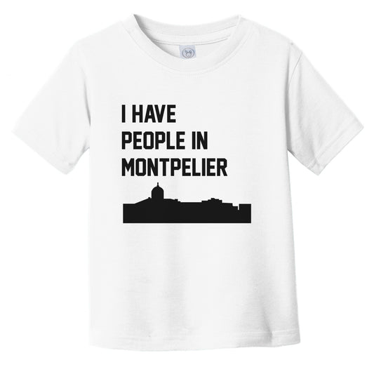 I Have People In Montpelier Vermont Skyline Infant Toddler T-Shirt