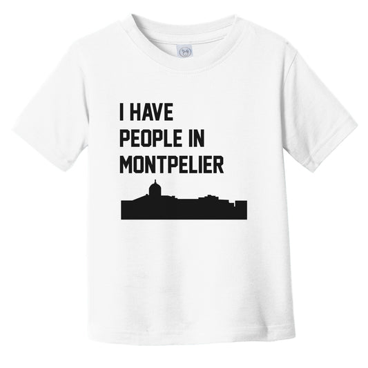 I Have People In Montpelier Vermont Skyline Infant Toddler T-Shirt