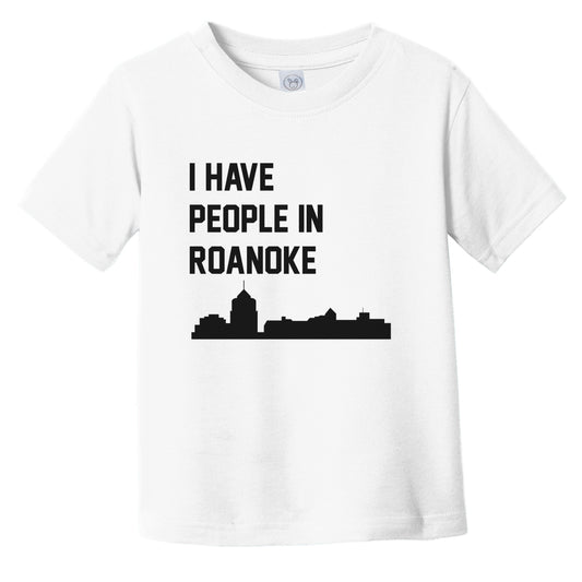 I Have People In Roanoke Virginia Skyline Infant Toddler T-Shirt