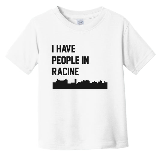 I Have People In Racine Wisconsin Skyline Infant Toddler T-Shirt