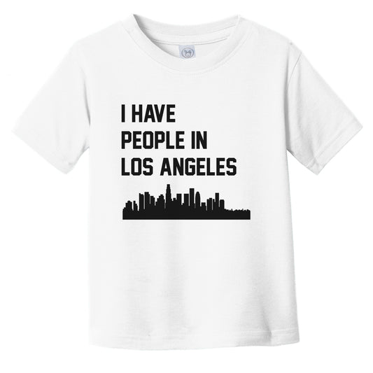 I Have People In Los Angeles California Skyline Infant Toddler T-Shirt