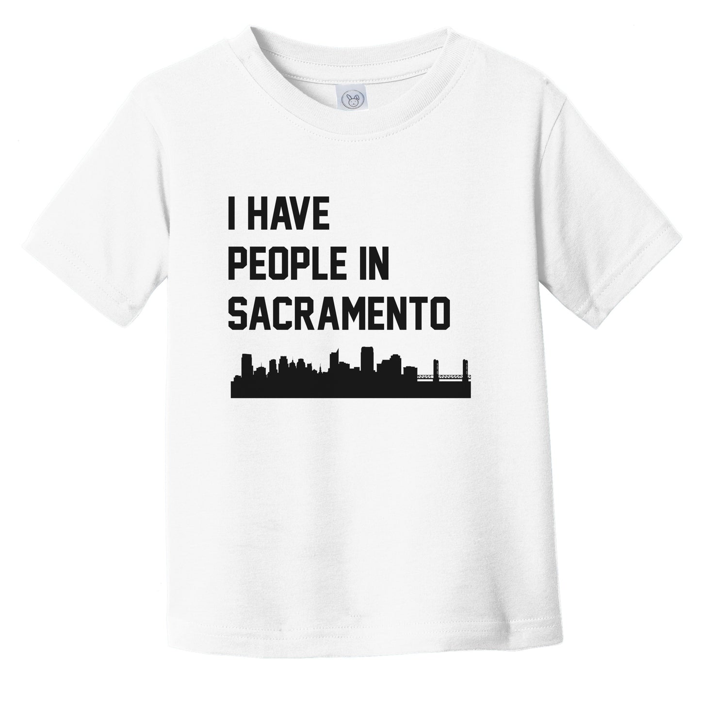 I Have People In Sacramento California Skyline Infant Toddler T-Shirt