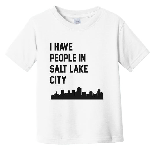 I Have People In Salt Lake City Utah Skyline Infant Toddler T-Shirt