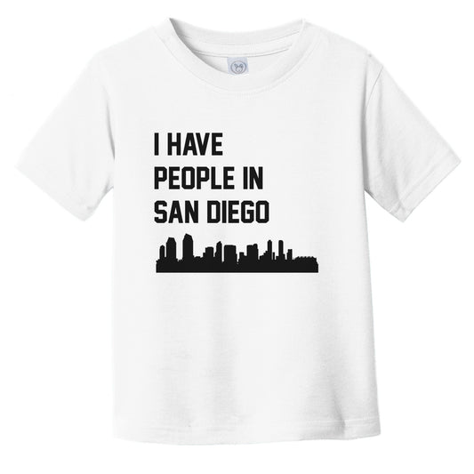 I Have People In San Diego California Skyline Infant Toddler T-Shirt