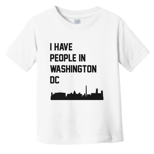 I Have People In Washington DC Skyline Infant Toddler T-Shirt