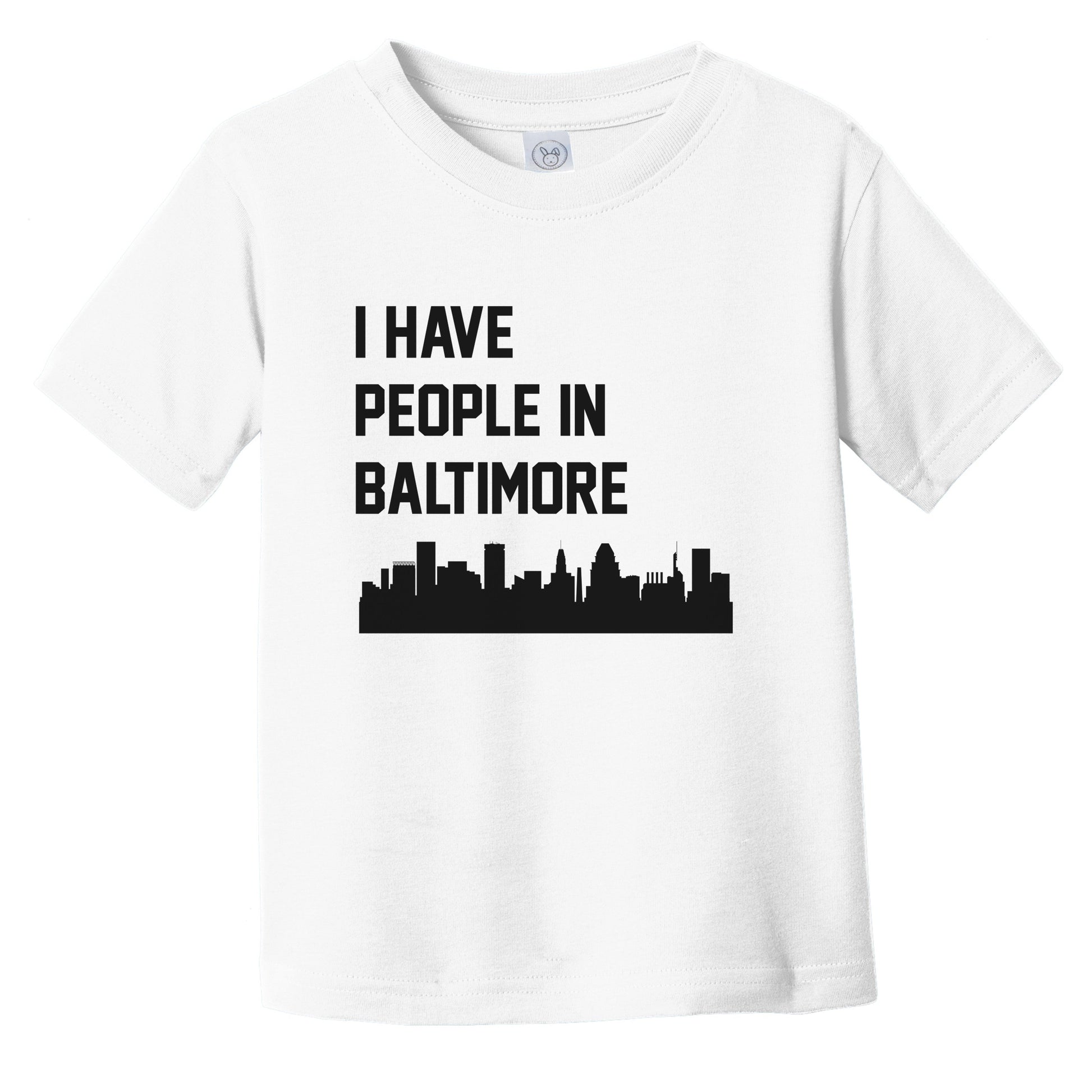 I Have People In Baltimore Maryland Skyline Infant Toddler T-Shirt