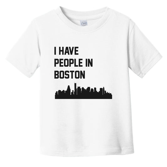 I Have People In Boston Massachusetts Skyline Infant Toddler T-Shirt